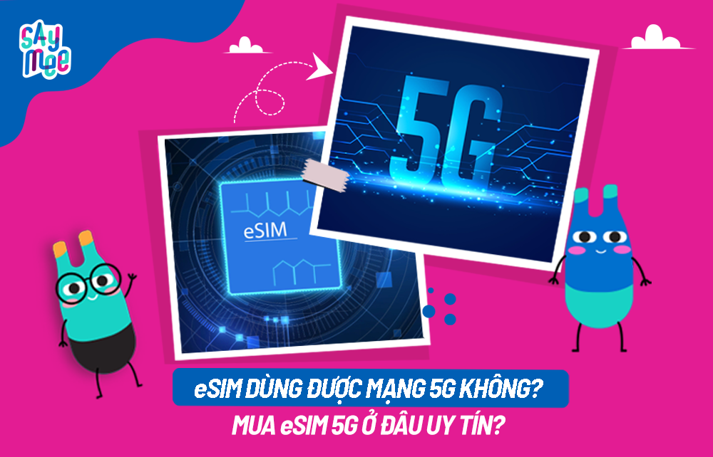 eSIM có dùng được 5G không